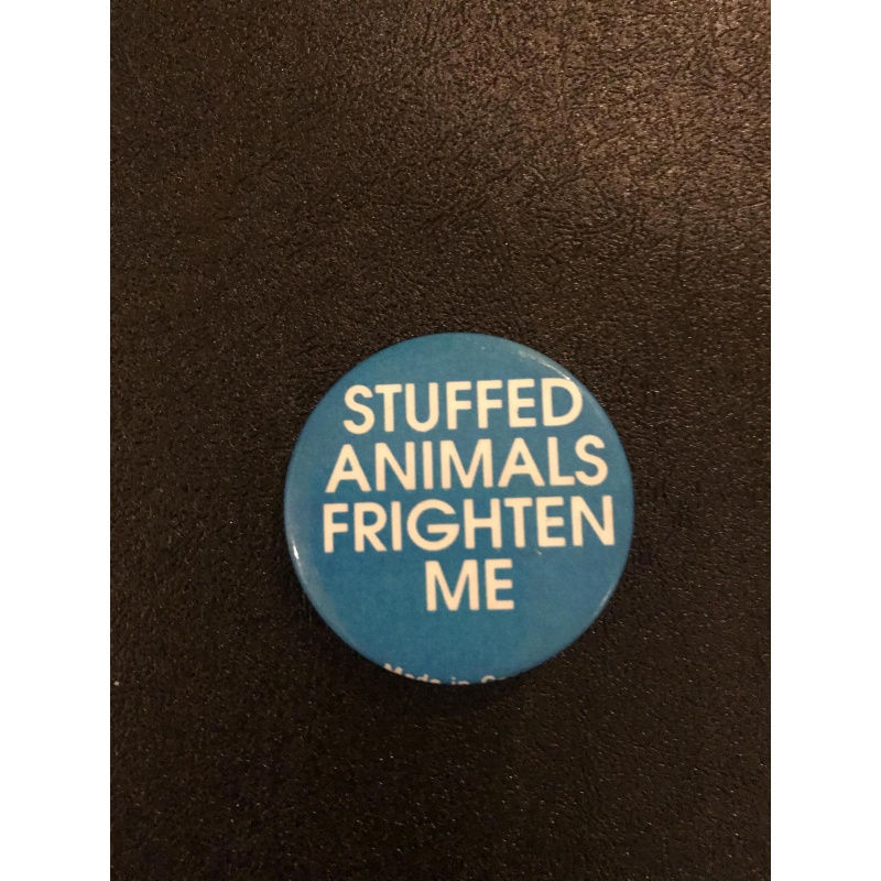 Vintage Stufffed Animals Frighten Me pin back button