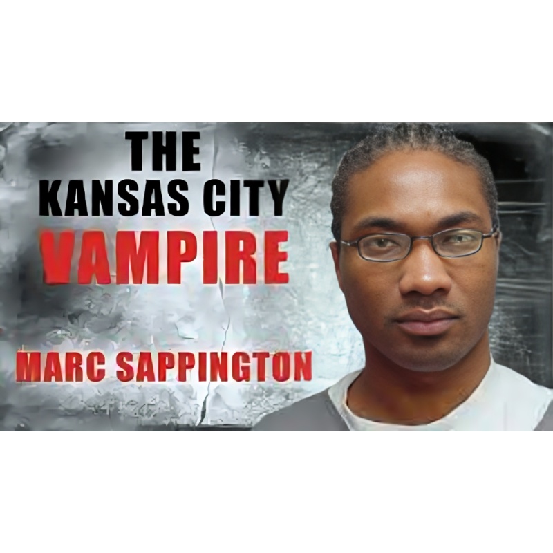 MARC VINCENT SAPPINGTON | "The Kansas City Vampire" | He Hacked A 16-Year-Old’s Body Into Bite-Size Morsels That He Consumed In His Mother’s Basement | ALS